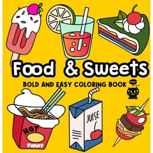 Jones, Luna Food & Sweets: Bold and Easy Coloring Book for Foodies of All Ages, Featuring Simple, Big, and Bold Designs for Stress-Free Fun and Relaxation (Bold and Easy Relaxing Coloring Book) Jones, Luna Food & Sweets: Bold and Easy Coloring Book for Foodies of All Ages, Featuring Simple, Big, and Bold Designs for Stress-Free Fun and Relaxation (Bold and Easy Relaxing Coloring Book)