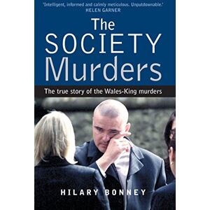 Bonney, Hilary The Society Murders: The True Story of the Wales-King Murders Bonney, Hilary The Society Murders: The True Story of the Wales-King Murders