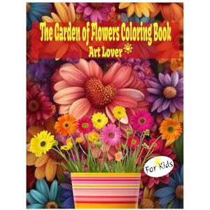 Thakur, Aarti The Garden of Flowers Coloring Book: 50 Pages Flowers Illustrations with Beautiful Nature for Relaxation and Art Lovers Thakur, Aarti The Garden of Flowers Coloring Book: 50 Pages Flowers Illustrations with Beautiful Nature for Relaxation and Art Lovers