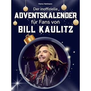 Hartmann, Henry Der inoffizielle Adventskalender für Fans von Bill Kaulitz: 24 Tage mit deinem Star bis Weihnachten. Fanbuch und Biografie in einem. Das ideale Geschenkt für alle Fans. Hartmann, Henry Der inoffizielle Adventskalender für Fans von Bill Kaulitz: 24 Tage mit deinem Star bis Weihnachten. Fanbuch und Biografie in einem. Das ideale Geschenkt für alle Fans.