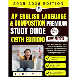 IQ, Achiev AP English Language & Composition Premium Study Guide 2025–2026 (19th Edition): 500+ Practice Questions Rhetorical & Argument Writing Review Digital Resources Scoring Strategies for a 5 IQ, Achiev AP English Language & Composition Premium Study Guide 2025–2026 (19th Edition): 500+ Practice Questions Rhetorical & Argument Writing Review Digital Resources Scoring Strategies for a 5