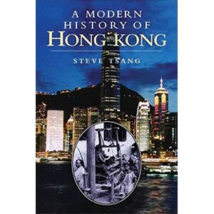 Steve Tsang A Modern History of Hong Kong: 1841-1997 Steve Tsang A Modern History of Hong Kong: 1841-1997