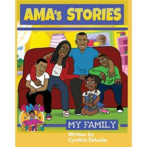 Deluola, Cynthia AMA's Stories: My Family Deluola, Cynthia AMA's Stories: My Family