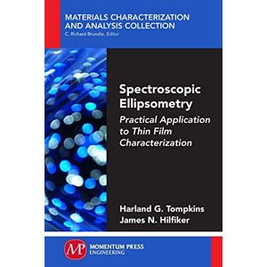 Tompkins, Harland G. Spectroscopic Ellipsometry: Practical Application to Thin Film Characterization (Materials Characterization and Analysis Collection) Tompkins, Harland G. Spectroscopic Ellipsometry: Practical Application to Thin Film Characterization (Materials Characterization and Analysis Collection)