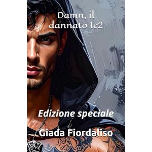 Fiordaliso, Giada Damn, il dannato 1e2 edizione speciale con sfondi interni con Damn e il suo drago (copertina con Damn): Edizione speciale Fiordaliso, Giada Damn, il dannato 1e2 edizione speciale con sfondi interni con Damn e il suo drago (copertina con Damn): Edizione speciale