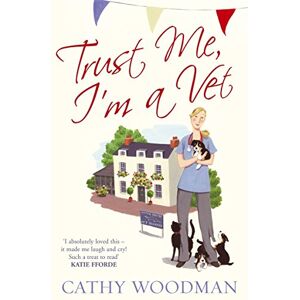 Woodman, Cathy Trust Me, I'm a Vet: (Talyton St George) (Talyton St George, 1) Woodman, Cathy Trust Me, I'm a Vet: (Talyton St George) (Talyton St George, 1)