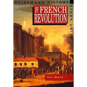 Mantin, Peter Heinemann History Study Units: Student Book. The French Revolution Mantin, Peter Heinemann History Study Units: Student Book. The French Revolution