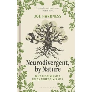 Harkness, Joe Neurodivergent, By Nature: Why Biodiversity Needs Neurodiversity Harkness, Joe Neurodivergent, By Nature: Why Biodiversity Needs Neurodiversity
