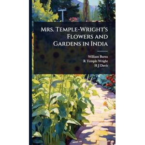 Burns, William Mrs. Temple-Wright's Flowers and Gardens in India Burns, William Mrs. Temple-Wright's Flowers and Gardens in India