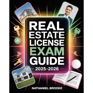 Brooke, Nathaniel Real Estate License Exam Guide 2025–2026: National & State Practice Questions with Reviews on Law, Contracts, Ethics, Property, and Finance Brooke, Nathaniel Real Estate License Exam Guide 2025–2026: National & State Practice Questions with Reviews on Law, Contracts, Ethics, Property, and Finance