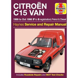Haynes Citroen C15 Van Petrol & Diesel (89 Oct 98) F To S Haynes Citroen C15 Van Petrol & Diesel (89 Oct 98) F To S