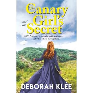 Klée, Deborah The Canary Girl's Secret: A gripping and emotional dual timeline historical romance (Secrets of a Sunken Village) Klée, Deborah The Canary Girl's Secret: A gripping and emotional dual timeline historical romance (Secrets of a Sunken Village)