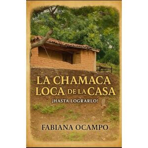 Ocampo, Fabiana La Chamaca Loca De La Casa: ¡Hasta lograrlo! Ocampo, Fabiana La Chamaca Loca De La Casa: ¡Hasta lograrlo!