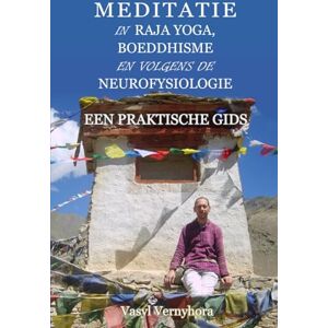 Vernyhora, Vasyl Meditatie in raja yoga, boeddhisme en volgens de neurofysiologie: Een praktische gids Vernyhora, Vasyl Meditatie in raja yoga, boeddhisme en volgens de neurofysiologie: Een praktische gids