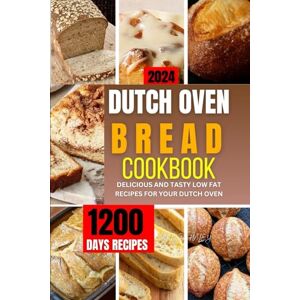 D. HALEY, ANN DUTCH OVEN BREAD COOKBOOK 2024: A complete guide to tailored and homemade recipes for healthy baking, sweets and more D. HALEY, ANN DUTCH OVEN BREAD COOKBOOK 2024: A complete guide to tailored and homemade recipes for healthy baking, sweets and more