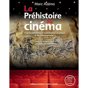Azema, Marc La préhistoire du cinéma: Origines paléolithiques de la narration graphique et du cinématographe Azema, Marc La préhistoire du cinéma: Origines paléolithiques de la narration graphique et du cinématographe