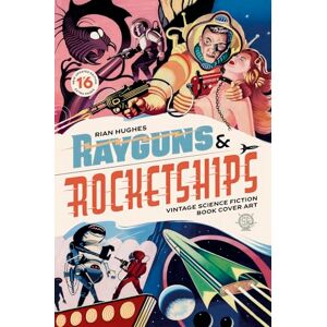 Rian Hughes Rayguns and Rocketships: Revised Edition: Vintage Science Fiction Book Cover Art Rian Hughes Rayguns and Rocketships: Revised Edition: Vintage Science Fiction Book Cover Art