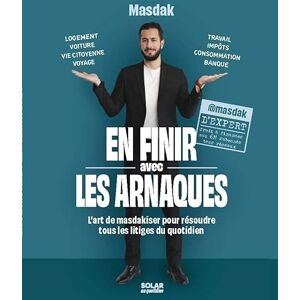 MASDAK En finir avec les arnaques l'art de iser pour résoudre tous les litiges du quotidien MASDAK En finir avec les arnaques l'art de iser pour résoudre tous les litiges du quotidien