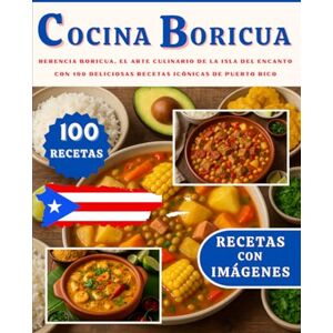 Criollos, Sabores COCINA BORICUA: HERENCIA BORICUA el Arte Culinario de la ISLA DEL ENCANTO con 100 DELICIOSAS Recetas Icónicas de PUERTO RICO (RECETAS CON IMÁGENES) Criollos, Sabores COCINA BORICUA: HERENCIA BORICUA el Arte Culinario de la ISLA DEL ENCANTO con 100 DELICIOSAS Recetas Icónicas de PUERTO RICO (RECETAS CON IMÁGENES)
