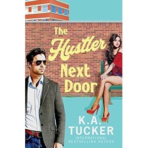 Tucker, K.A. The Hustler Next Door: a Novel: 2 (Polson Falls) Tucker, K.A. The Hustler Next Door: a Novel: 2 (Polson Falls)