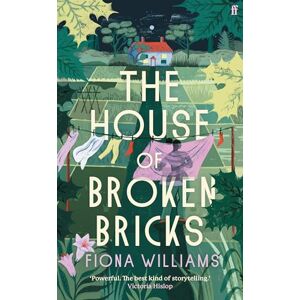 Williams, Fiona The House of Broken Bricks: 'Shocking and powerful . . . This is the best kind of story telling.' Victoria Hislop Williams, Fiona The House of Broken Bricks: 'Shocking and powerful . . . This is the best kind of story telling.' Victoria Hislop