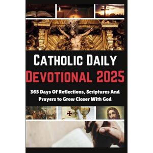 Solomon, Nicole J. Catholic Daily Devotional 2025: 365 Days Of Reflections, Scriptures And Prayers to Grow Closer With God Solomon, Nicole J. Catholic Daily Devotional 2025: 365 Days Of Reflections, Scriptures And Prayers to Grow Closer With God