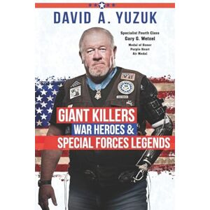 Yuzuk, David A. Giant Killers, War Heroes, and Special Forces Legends Yuzuk, David A. Giant Killers, War Heroes, and Special Forces Legends