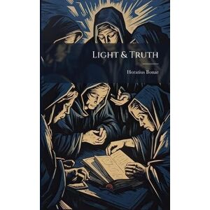 Bonar, Horatius Light & Truth Bonar, Horatius Light & Truth