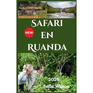 Wilson Safari en Ruanda Guía de viajes 2026 Wilson Safari en Ruanda Guía de viajes 2026