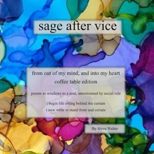 Walter, Steve sage after vice: from out of my mind, and into my heart coffee table edition Walter, Steve sage after vice: from out of my mind, and into my heart coffee table edition