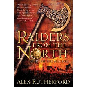 Rutherford, Alex Raiders from the North: Empire of the Moghul: 1 Rutherford, Alex Raiders from the North: Empire of the Moghul: 1