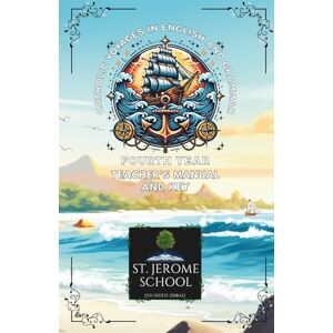 School, St. Jerome Catholic Voyages in English and Grammar Fourth Year Teacher's Manual and Key School, St. Jerome Catholic Voyages in English and Grammar Fourth Year Teacher's Manual and Key