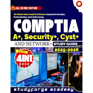 ACADEMY, STUDYFORGE CompTIA A+, Security+, Cyst+ And Network+ STUDY GUIDE 2025 2026: Your Ultimate Guide to CompTIA Certification: Comprehensive Strategies, Practice Questions, and In-Depth Coverage ACADEMY, STUDYFORGE CompTIA A+, Security+, Cyst+ And Network+ STUDY GUIDE 2025 2026: Your Ultimate Guide to CompTIA Certification: Comprehensive Strategies, Practice Questions, and In-Depth Coverage