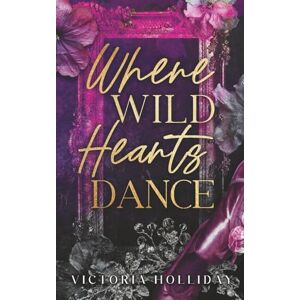 Holliday, Victoria Where Wild Hearts Dance: An enemies to lovers mafia romance (Dark Hearts) Holliday, Victoria Where Wild Hearts Dance: An enemies to lovers mafia romance (Dark Hearts)