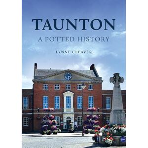 Cleaver, Lynne Taunton: A Potted History Cleaver, Lynne Taunton: A Potted History