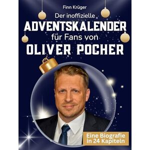 Krüger, Finn Der inoffizielle Adventskalender für Fans von Oliver Pocher: 24 Tage mit deinem Star bis Weihnachten. Fanbuch und Biografie in einem. Das ideale Geschenkt für alle Fans. Krüger, Finn Der inoffizielle Adventskalender für Fans von Oliver Pocher: 24 Tage mit deinem Star bis Weihnachten. Fanbuch und Biografie in einem. Das ideale Geschenkt für alle Fans.