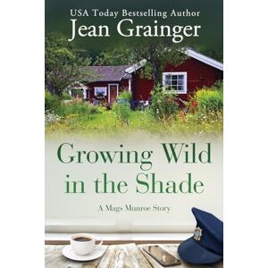 Grainger, Jean Growing Wild in the Shade: A Mags Munroe Story: 2 (The Mags Munroe Series) Grainger, Jean Growing Wild in the Shade: A Mags Munroe Story: 2 (The Mags Munroe Series)
