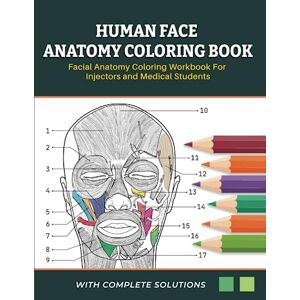 Dahlke, Terry Human Face Anatomy Coloring Book Facial Anatomy Coloring Workbook For Injectors and Medical Students: Learn & Master the Facial Muscles By Coloring and Labelling Dahlke, Terry Human Face Anatomy Coloring Book Facial Anatomy Coloring Workbook For Injectors and Medical Students: Learn & Master the Facial Muscles By Coloring and Labelling