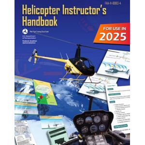 U.S. Department of Transportation Helicopter Instructor's Handbook FAA-H-8083-4 (Color Print): Pilot Flight Training Study Guide U.S. Department of Transportation Helicopter Instructor's Handbook FAA-H-8083-4 (Color Print): Pilot Flight Training Study Guide