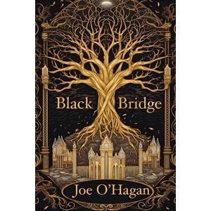O'Hagan, Joe Black Bridge: Book 1 O'Hagan, Joe Black Bridge: Book 1