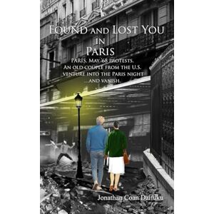 Daifuku, Mr. Jonathan Coan Found and Lost You in Paris: Paris, May ’68 protests. An old couple from the U.S. venture into the Paris night. …and vanish. Daifuku, Mr. Jonathan Coan Found and Lost You in Paris: Paris, May ’68 protests. An old couple from the U.S. venture into the Paris night. …and vanish.