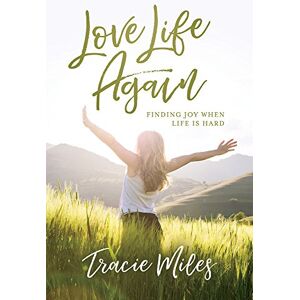 MILES Love Life Again: Finding Joy When Life Is Hard MILES Love Life Again: Finding Joy When Life Is Hard
