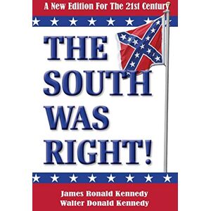 Kennedy, James Ronald The South Was Right!: A New Edition for the 21st Century Kennedy, James Ronald The South Was Right!: A New Edition for the 21st Century