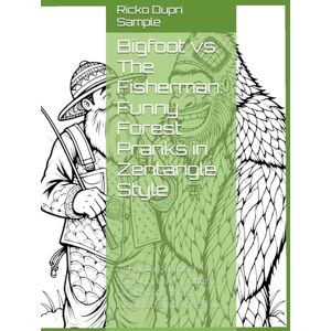 Sample, Ricko Dupri Bigfoot vs. The Fisherman: Funny Forest Pranks in Zentangle Style: 41 humorous and relaxing river patterns of Bigfoot’s tricks, laughter, and forest life Sample, Ricko Dupri Bigfoot vs. The Fisherman: Funny Forest Pranks in Zentangle Style: 41 humorous and relaxing river patterns of Bigfoot’s tricks, laughter, and forest life