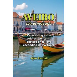 Raspail, Jean AVEIRO GUÍA DE VIAJE 2025 Raspail, Jean AVEIRO GUÍA DE VIAJE 2025