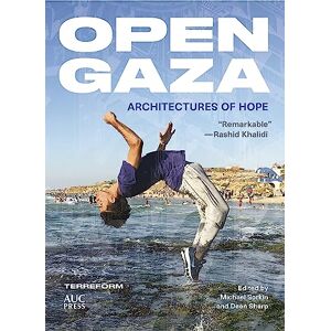 Open Gaza: Architectures of Hope (Middle East Urban Studies) Open Gaza: Architectures of Hope (Middle East Urban Studies)