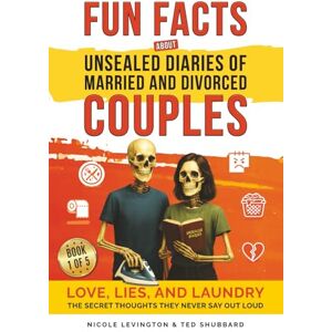 Levington, Nicole Jaw-Dropping Fun Facts About Unsealed Diaries of Married and Divorced Couples: Love, Lies, and Laundry The Secret Thoughts They Never Say Out Loud Levington, Nicole Jaw-Dropping Fun Facts About Unsealed Diaries of Married and Divorced Couples: Love, Lies, and Laundry The Secret Thoughts They Never Say Out Loud