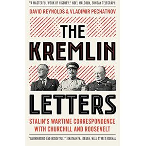 Reynolds, David The Kremlin Letters: Stalin's Wartime Correspondence with Churchill and Roosevelt Reynolds, David The Kremlin Letters: Stalin's Wartime Correspondence with Churchill and Roosevelt