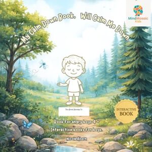 Ahern, Nicola My Calm Down Book, Will Help Me Calm Down: Book for angry boys 4 +: 3 (Mind Developing books for children with learning difficulties) Ahern, Nicola My Calm Down Book, Will Help Me Calm Down: Book for angry boys 4 +: 3 (Mind Developing books for children with learning difficulties)