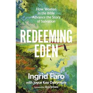 Faro, Ingrid Redeeming Eden: How Women in the Bible Advance the Story of Salvation (Includes Free Streaming Video Access) Faro, Ingrid Redeeming Eden: How Women in the Bible Advance the Story of Salvation (Includes Free Streaming Video Access)